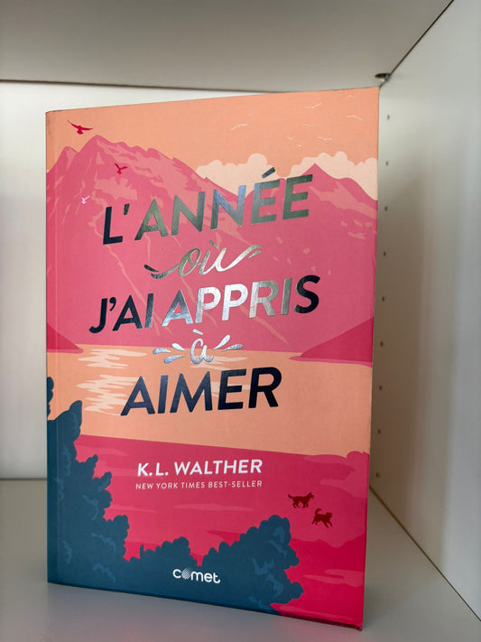 L'année où j'ai appris à aimer - K. L. Walther (Broché)