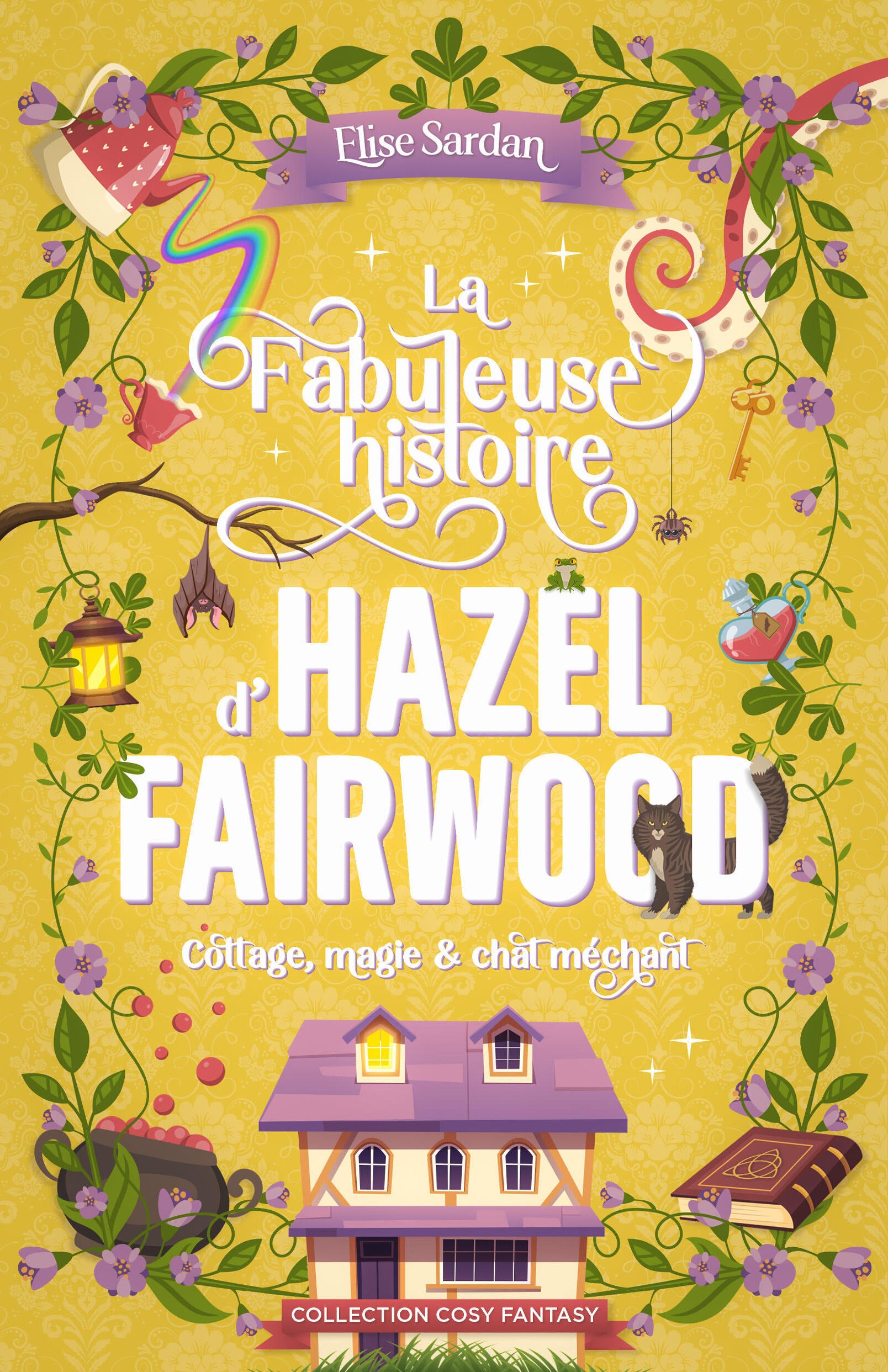 La Fabuleuse histoire d'Hazel Fairwood : Cottage, magie et chat méchant - Elise Sardan (Broché)